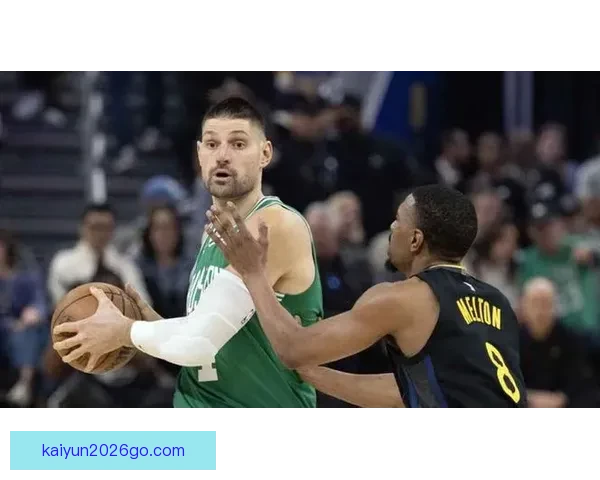 武切维奇手指骨折休整一个月后复出 布朗塔图姆迎来新帮手助力球队