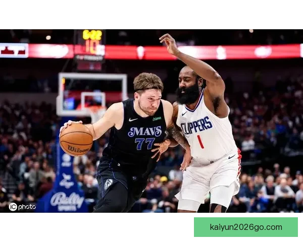 东契奇复出对决哈登 快船锁定三杀目标迎战开拓者